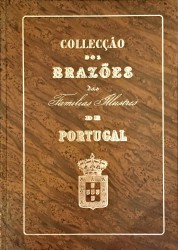 COLLECÇÃO DE BRAZÕES DAS FAMILIAS ILUSTRES DE PORTUGAL. Apresentação e estudo de Augusto Ferreira do Amaral.